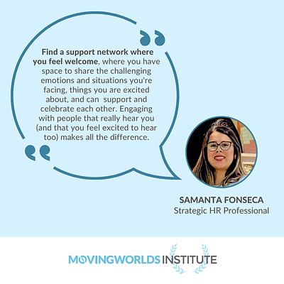 Quote from MovingWorlds Institute Alumni Samanta Fonseca about finding a supportive community to support your career transition.