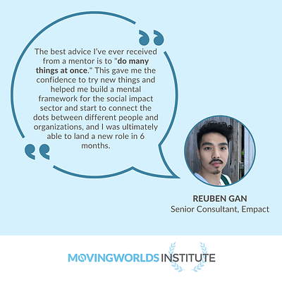 Quote from MovingWorlds Institute Alumni Reuben Gan about doing many things at once as part of a career transition.