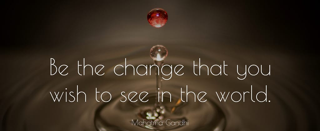 be the change in the world quote