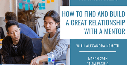Webinar: How to Find and Build a Great Relationship with a Mentor