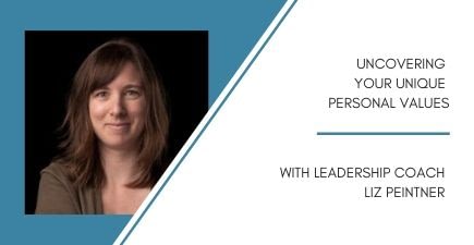 Uncovering Your Unique Personal Values with Liz Peintner
