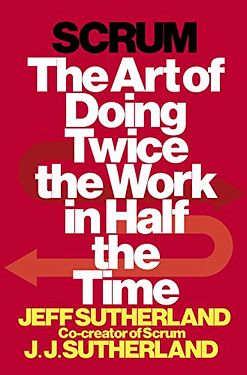 Cover of the book "SCRUM: The Art of Doing Twice the Work in Half the Time"