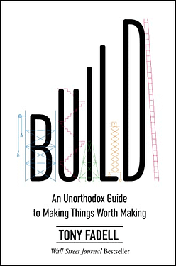 Cover of the book "Build: An Unorthodox Guide to Making Things Worth Making"